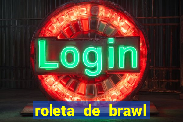 roleta de brawl stars 2024